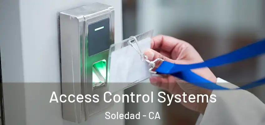  Access Control Systems Soledad - CA
