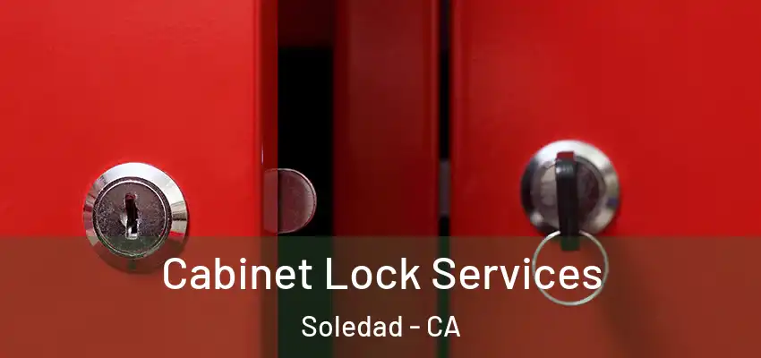  Cabinet Lock Services Soledad - CA