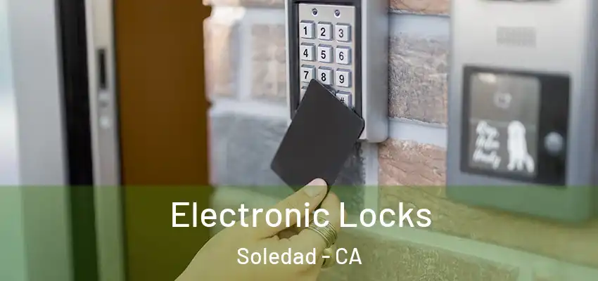  Electronic Locks Soledad - CA