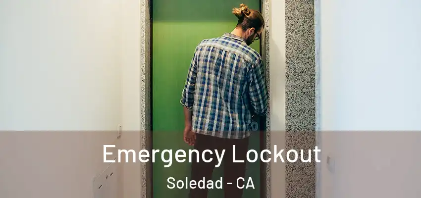  Emergency Lockout Soledad - CA