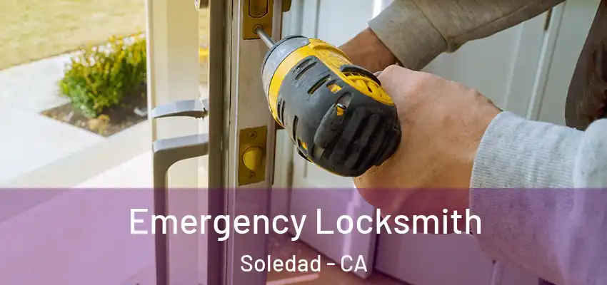  Emergency Locksmith Soledad - CA