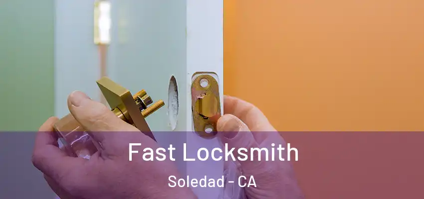  Fast Locksmith Soledad - CA
