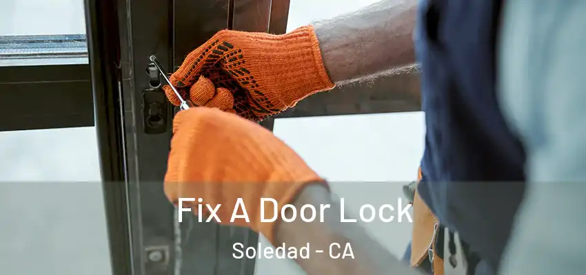  Fix A Door Lock Soledad - CA