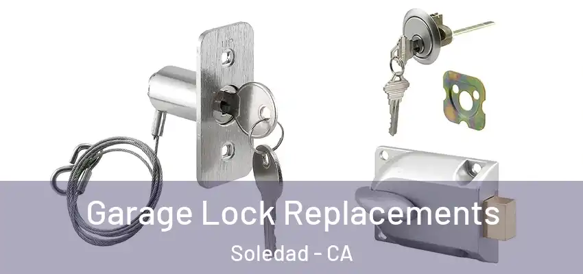  Garage Lock Replacements Soledad - CA