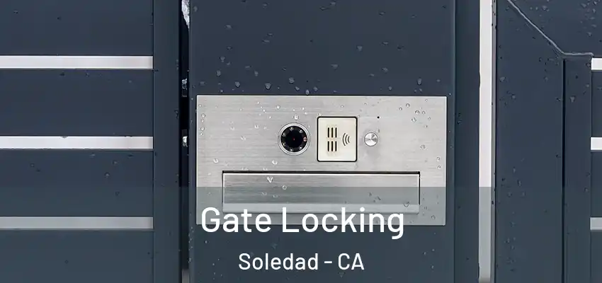  Gate Locking Soledad - CA