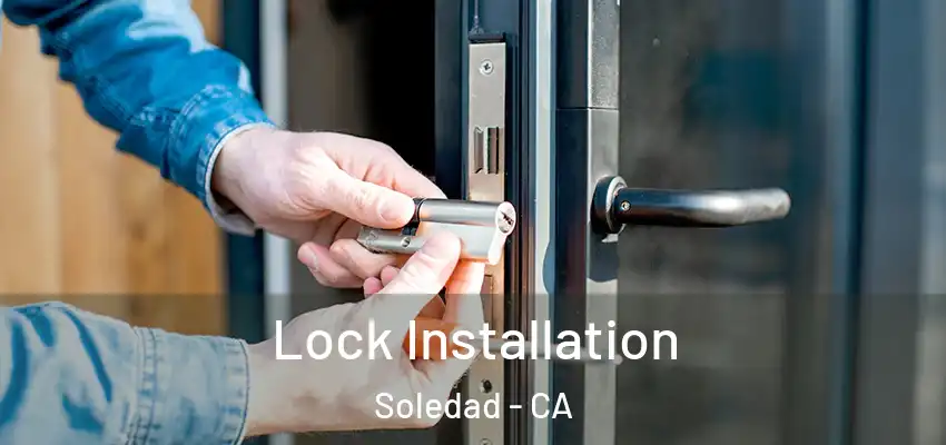Lock Installation Soledad - CA