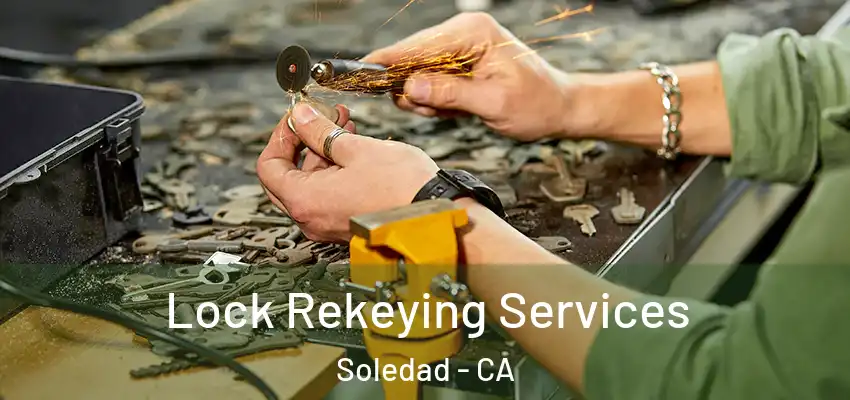  Lock Rekeying Services Soledad - CA