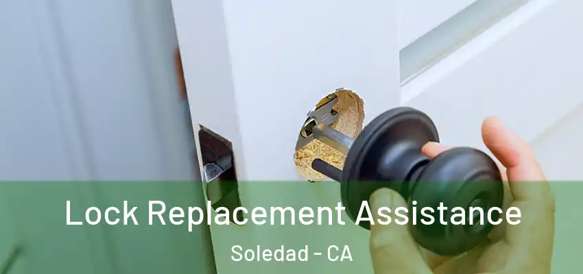  Lock Replacement Assistance Soledad - CA