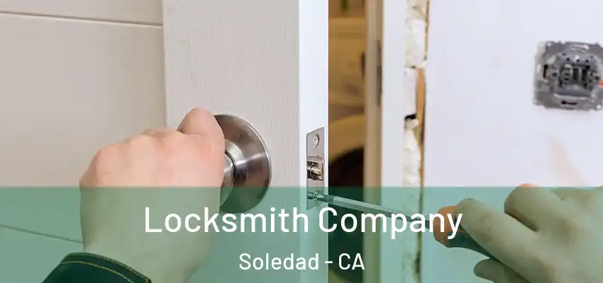  Locksmith Company Soledad - CA