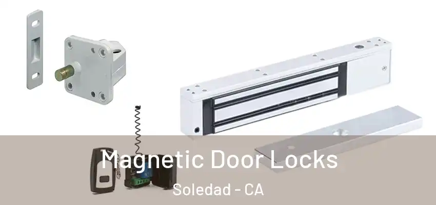 Magnetic Door Locks Soledad - CA