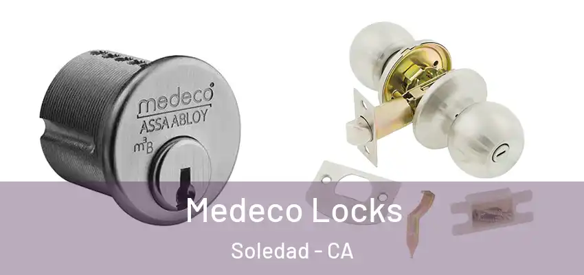  Medeco Locks Soledad - CA
