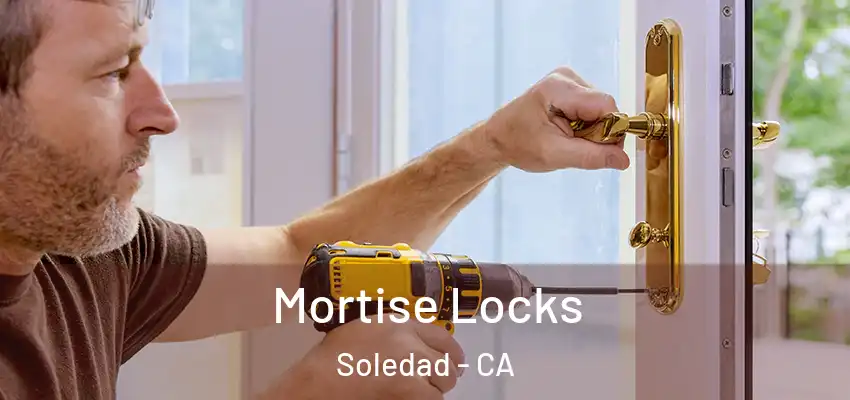  Mortise Locks Soledad - CA