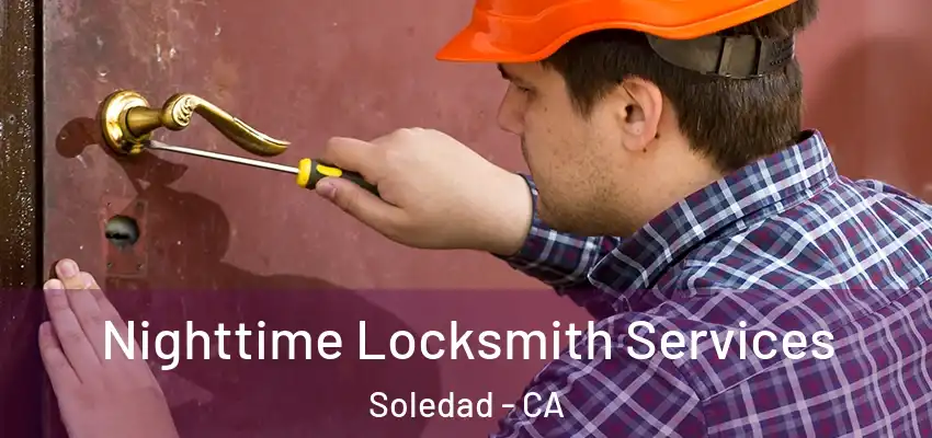  Nighttime Locksmith Services Soledad - CA