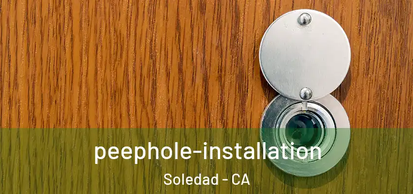  peephole-installation Soledad - CA