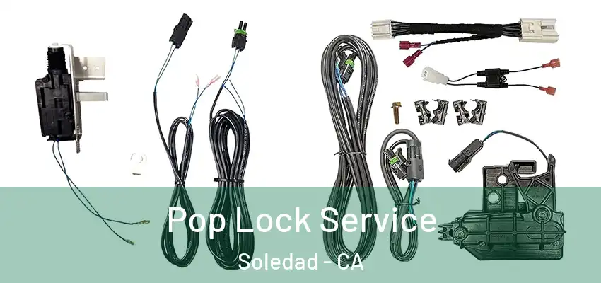  Pop Lock Service Soledad - CA