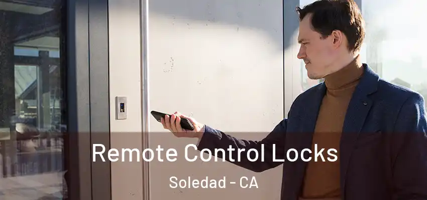  Remote Control Locks Soledad - CA