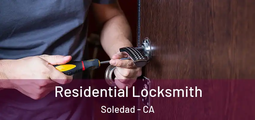  Residential Locksmith Soledad - CA