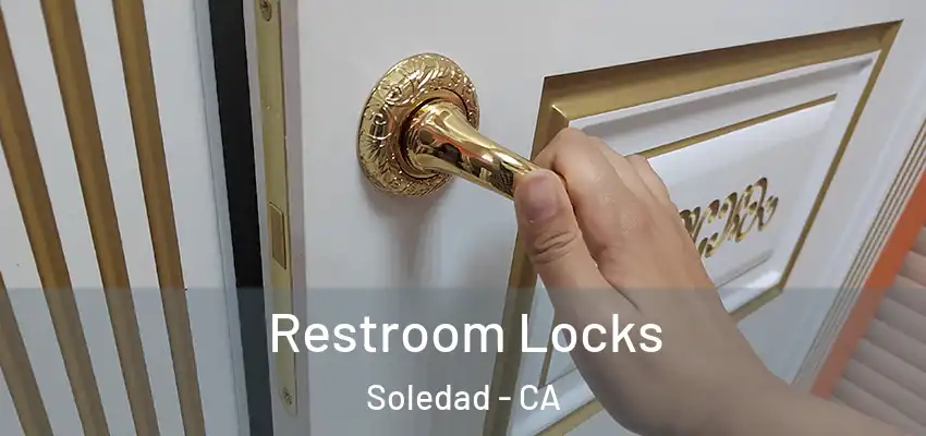  Restroom Locks Soledad - CA