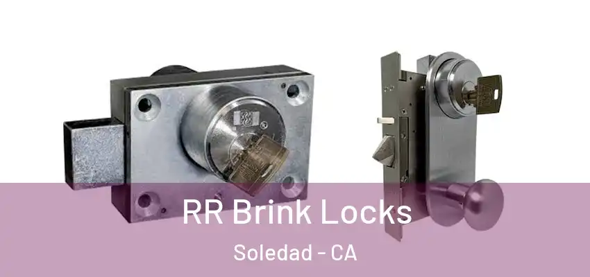  RR Brink Locks Soledad - CA