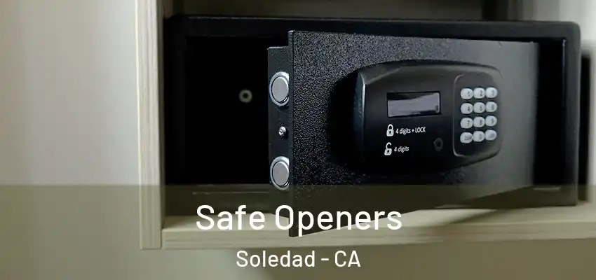  Safe Openers Soledad - CA