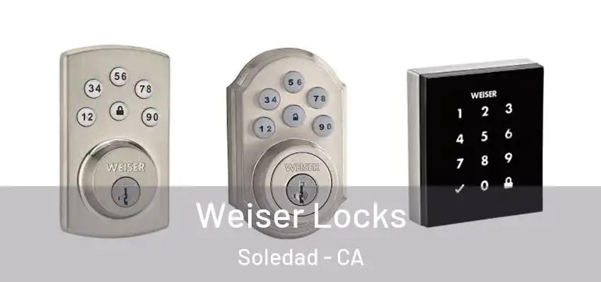  Weiser Locks Soledad - CA